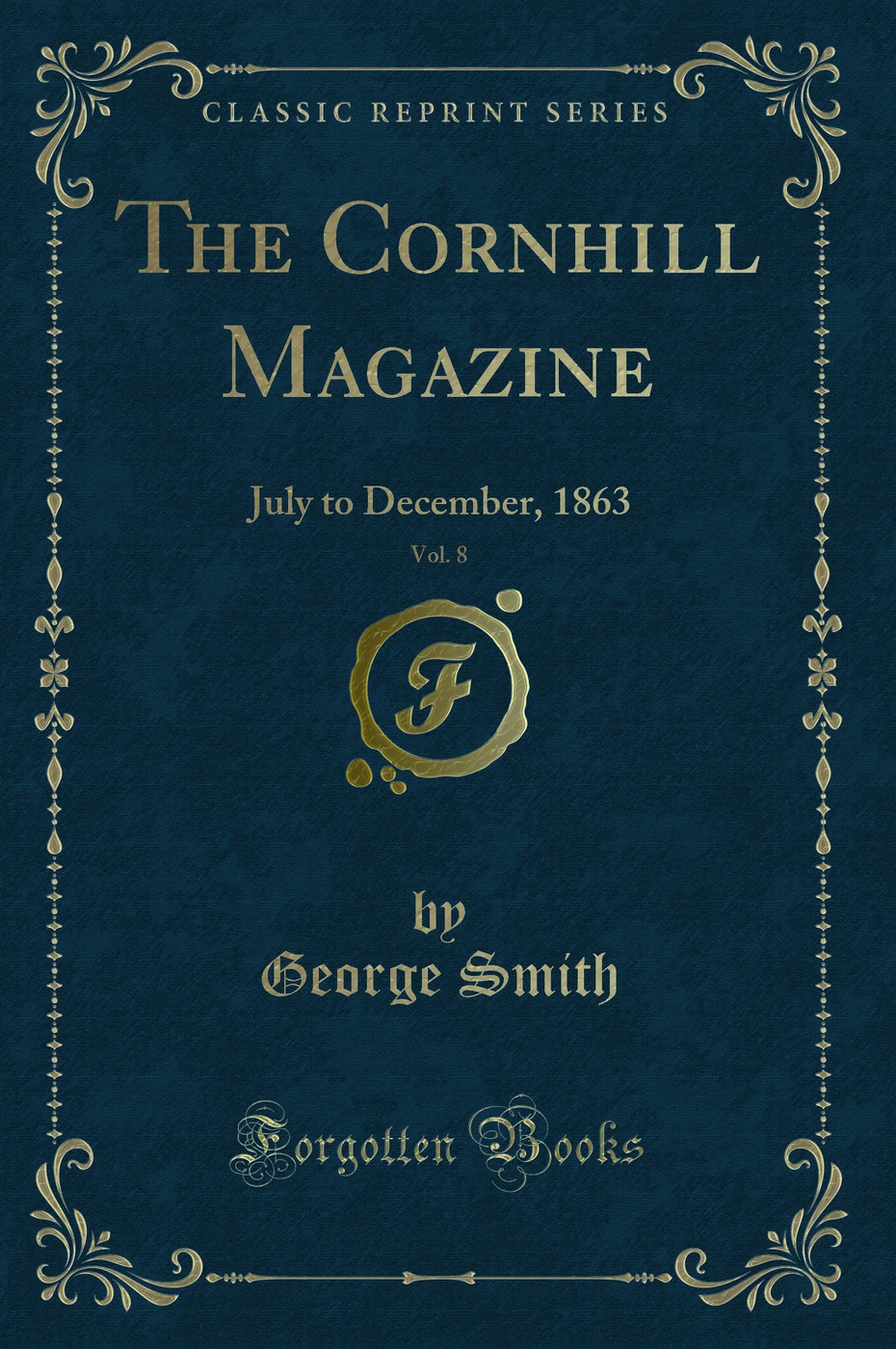 The Cornhill Magazine, Vol. 8: July to December, 1863 (Classic Reprint)