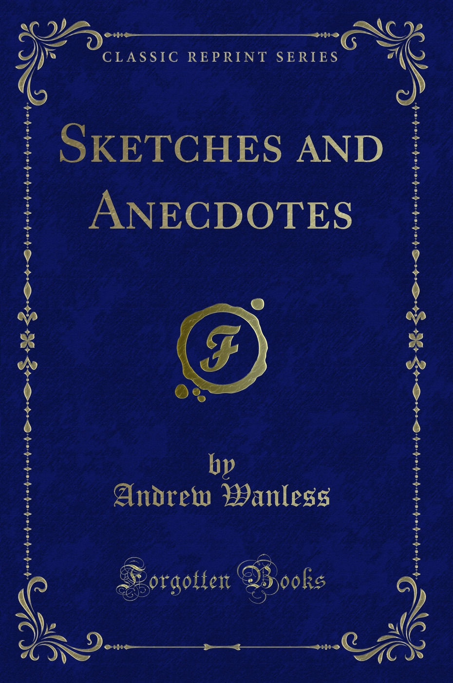 Sketches and Anecdotes (Classic Reprint)