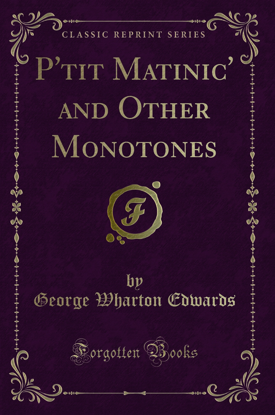 P'tit Matinic' and Other Monotones (Classic Reprint)