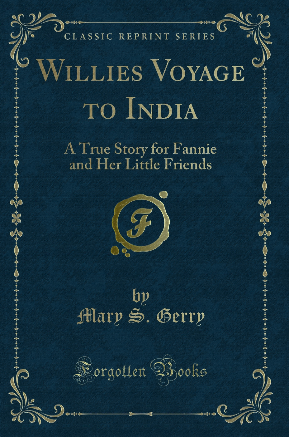 Willies? Voyage to India: A True Story for Fannie and Her Little Friends (Classic Reprint)