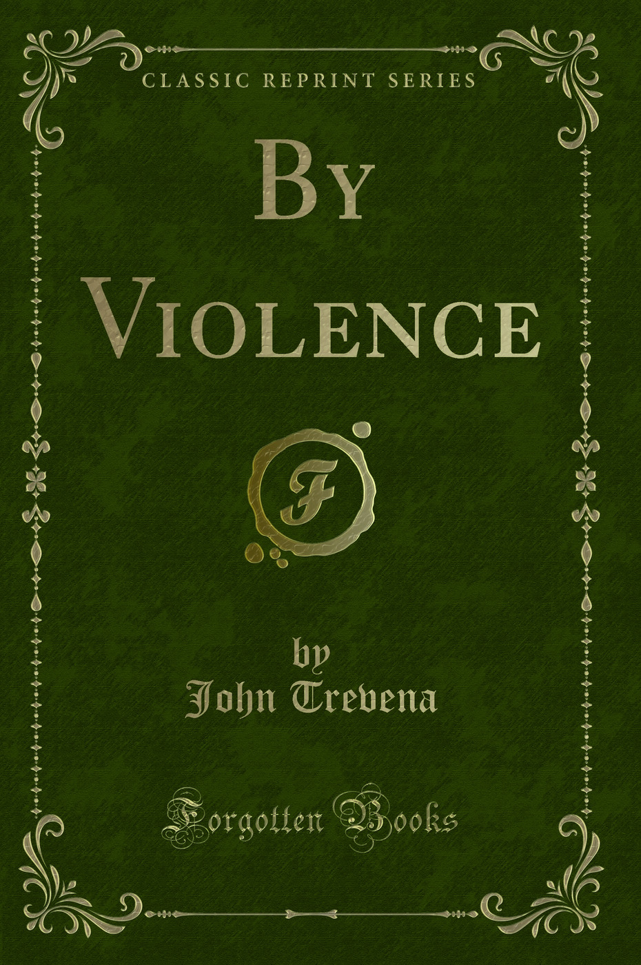 By Violence (Classic Reprint)