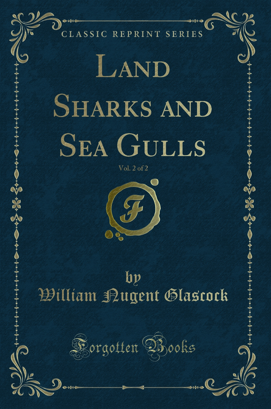 Land Sharks and Sea Gulls, Vol. 2 of 2 (Classic Reprint)