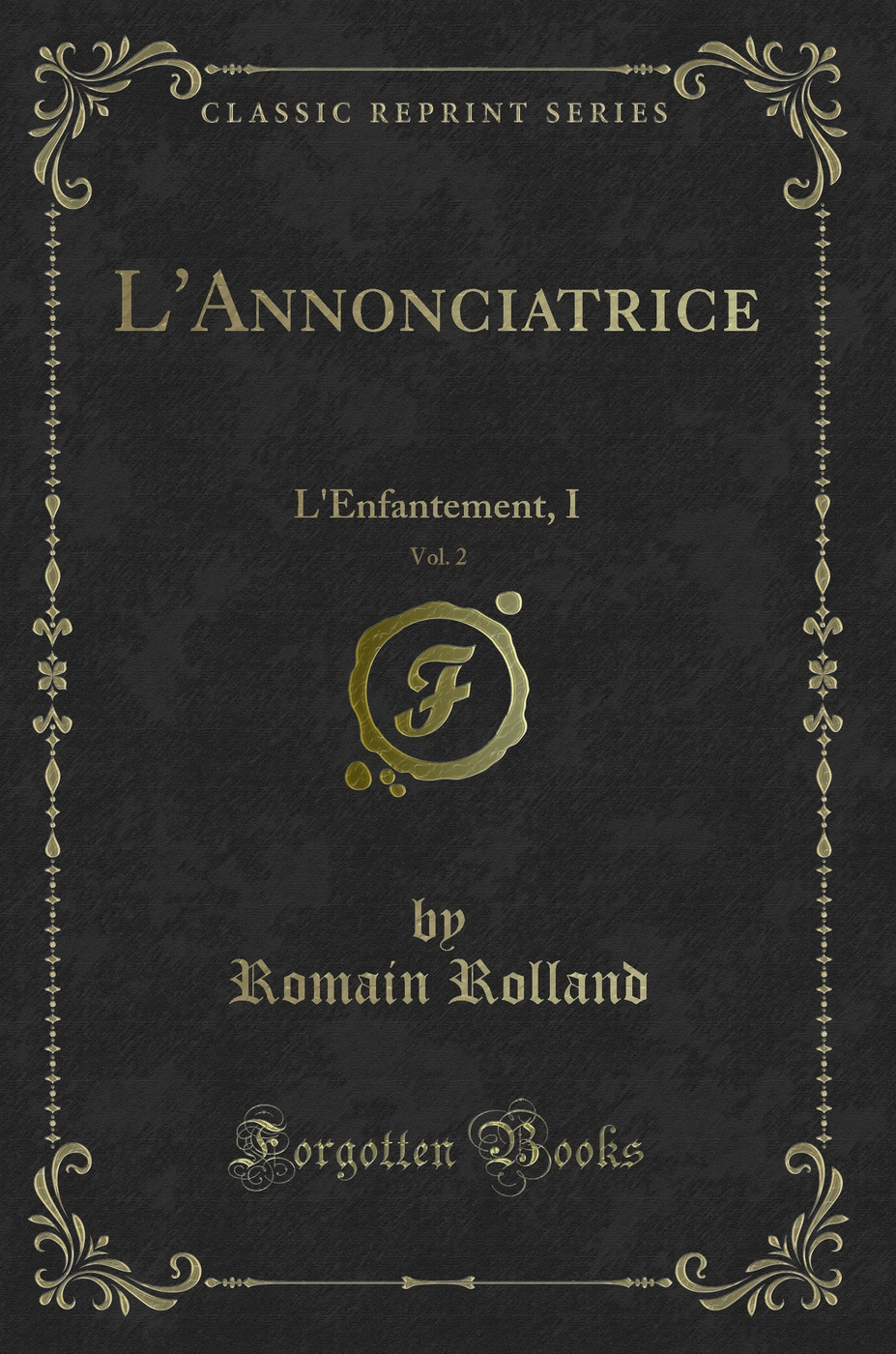 L'Annonciatrice, Vol. 2: L'Enfantement, I (Classic Reprint)