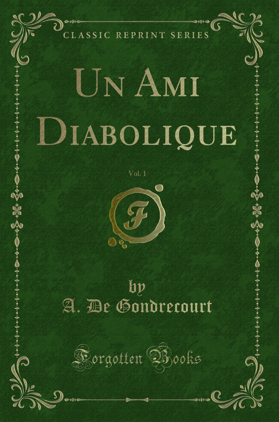 Un Ami Diabolique, Vol. 1 (Classic Reprint)