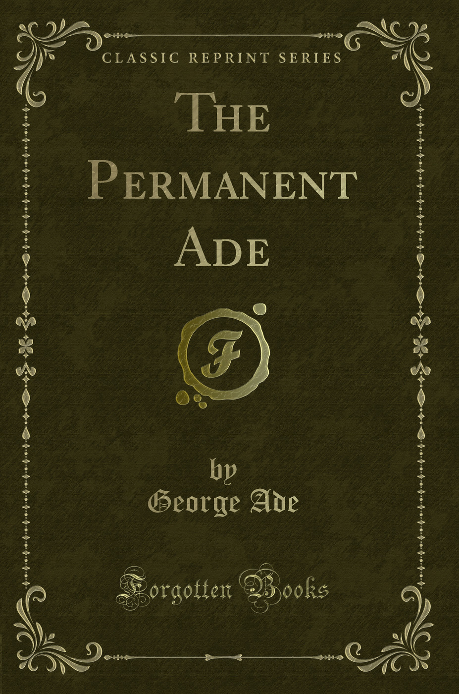 The Permanent Ade (Classic Reprint)