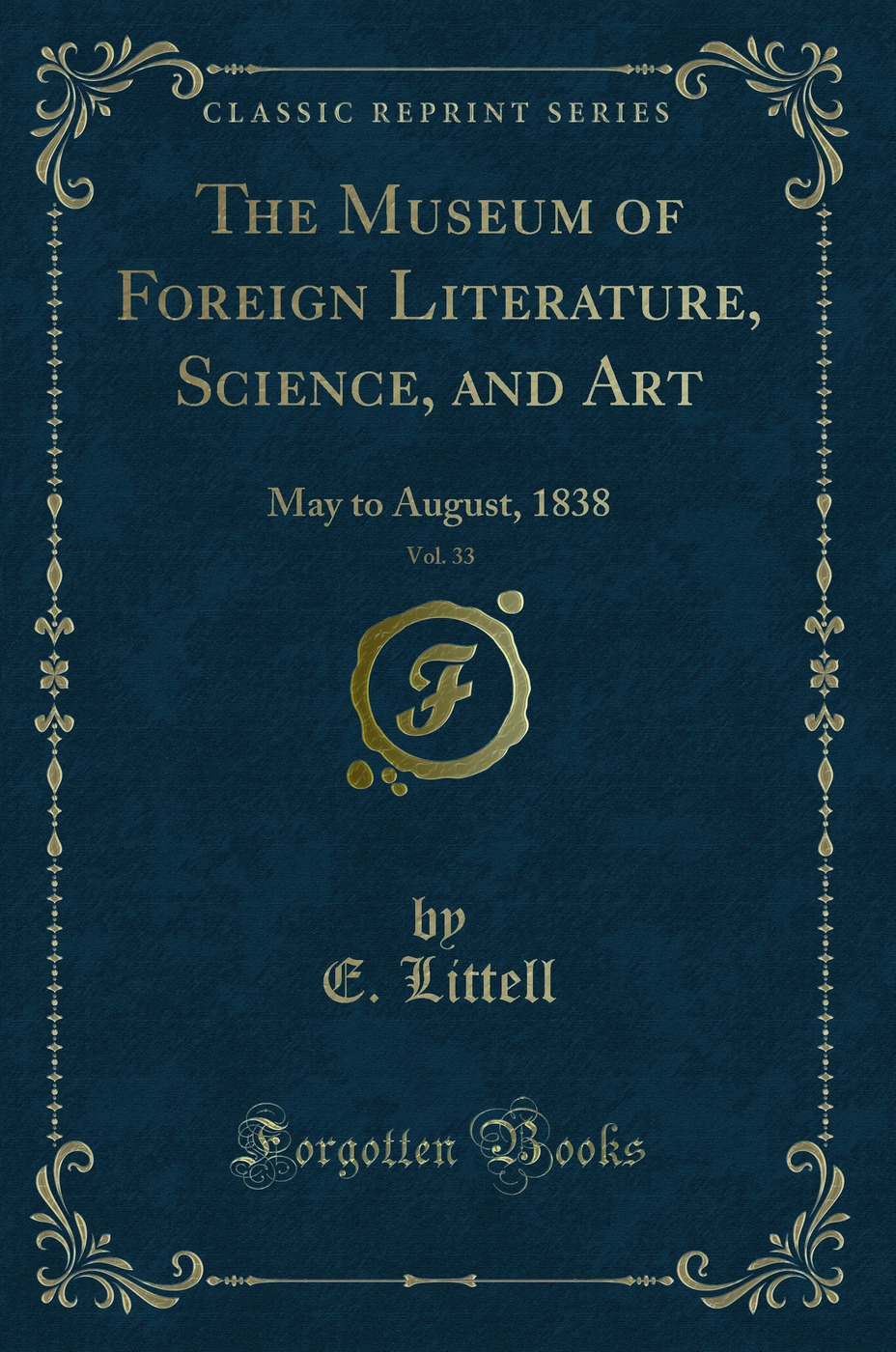 The Museum of Foreign Literature, Science, and Art, Vol. 33: May to August, 1838 (Classic Reprint)