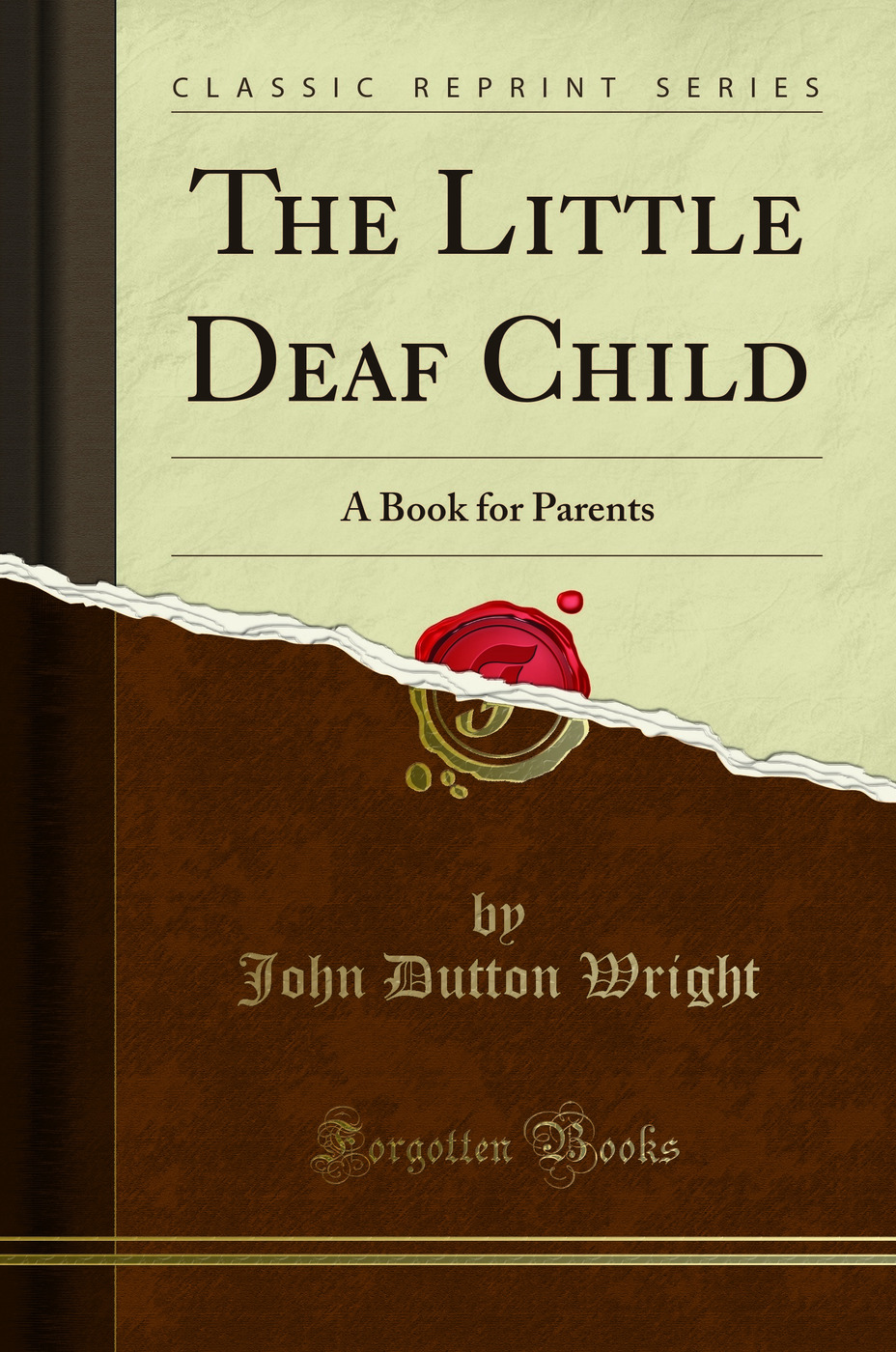 The Little Deaf Child: A Book for Parents (Classic Reprint)