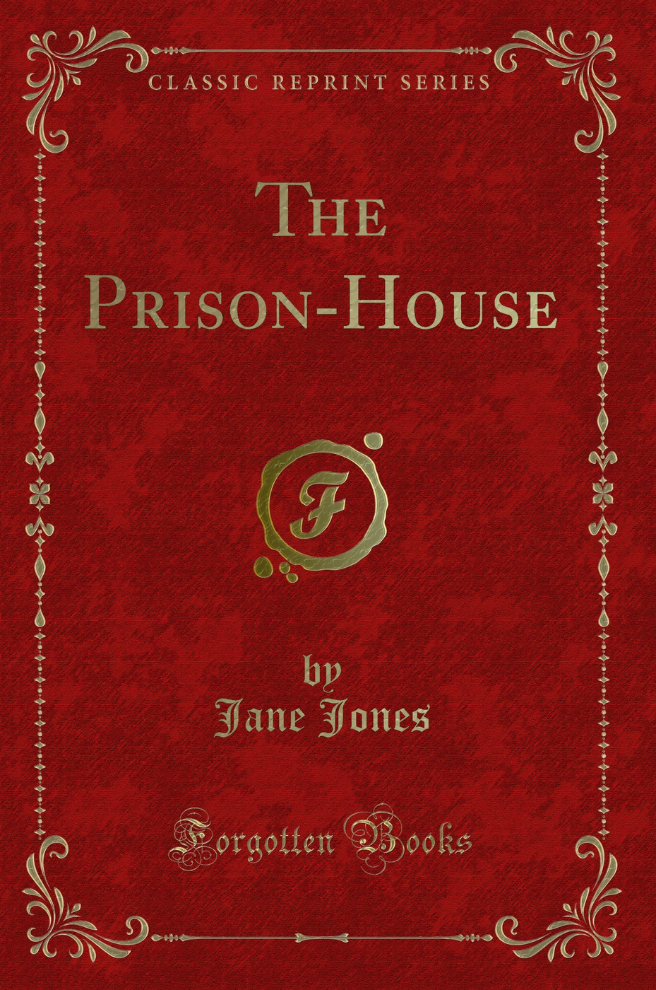 The Prison-House (Classic Reprint)
