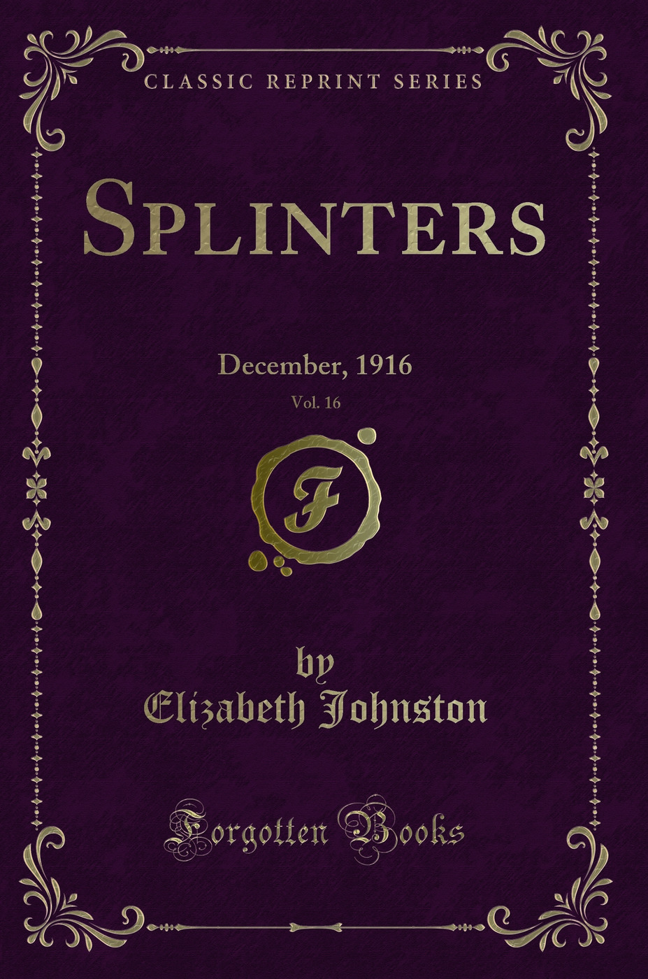Splinters, Vol. 16: December, 1916 (Classic Reprint)