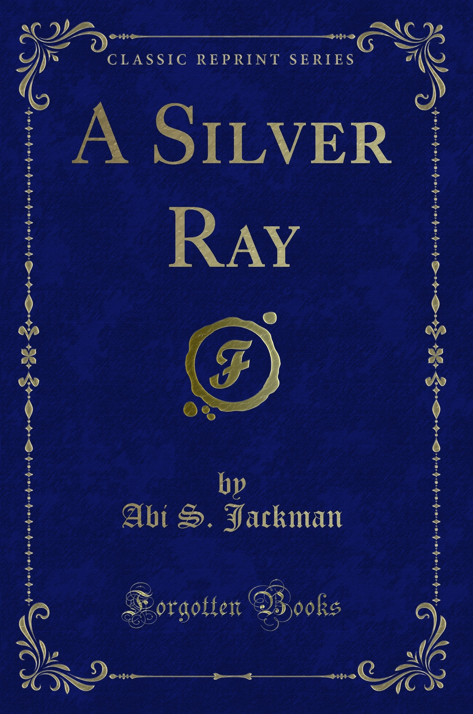 A Silver Ray (Classic Reprint)
