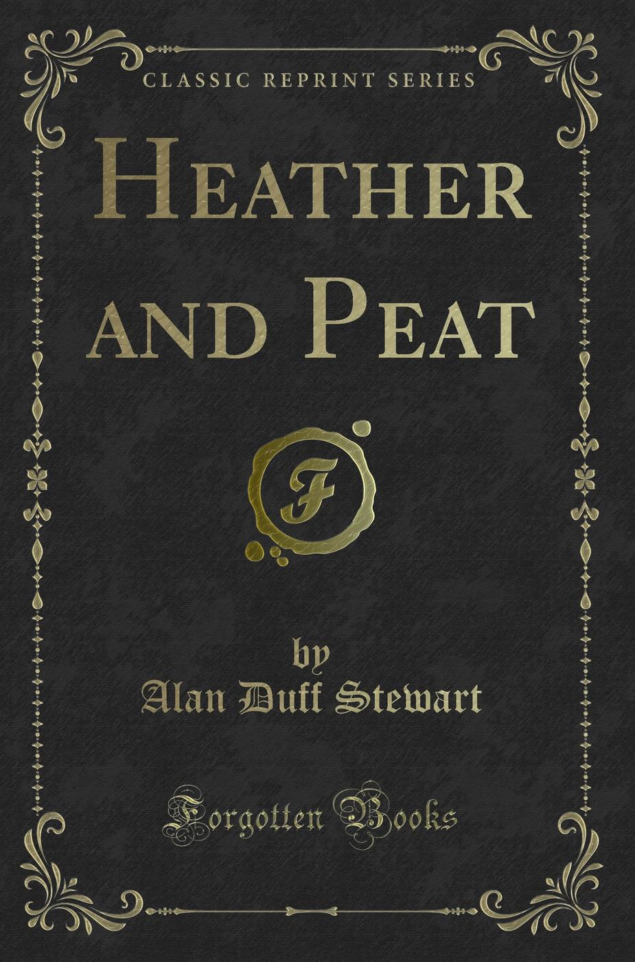 Heather and Peat (Classic Reprint)