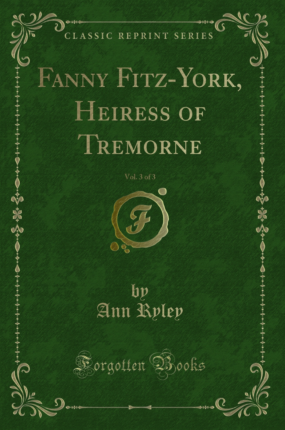 Fanny Fitz-York, Heiress of Tremorne, Vol. 3 of 3 (Classic Reprint)