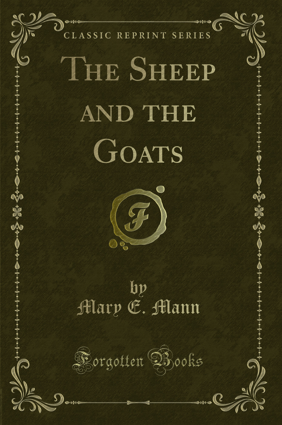 The Sheep and the Goats (Classic Reprint)