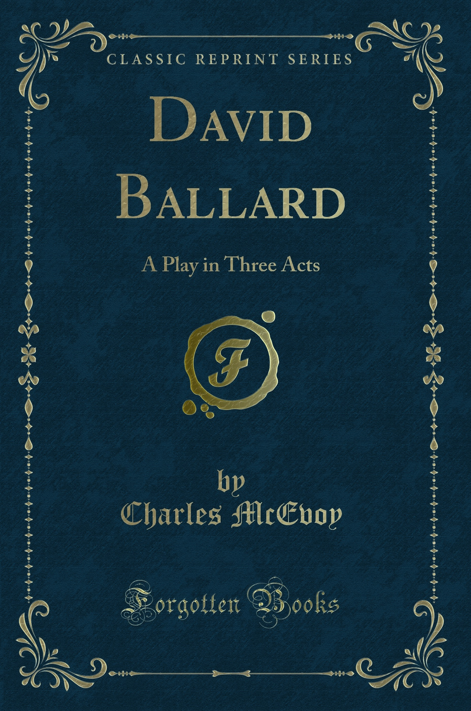 David Ballard: A Play in Three Acts (Classic Reprint)