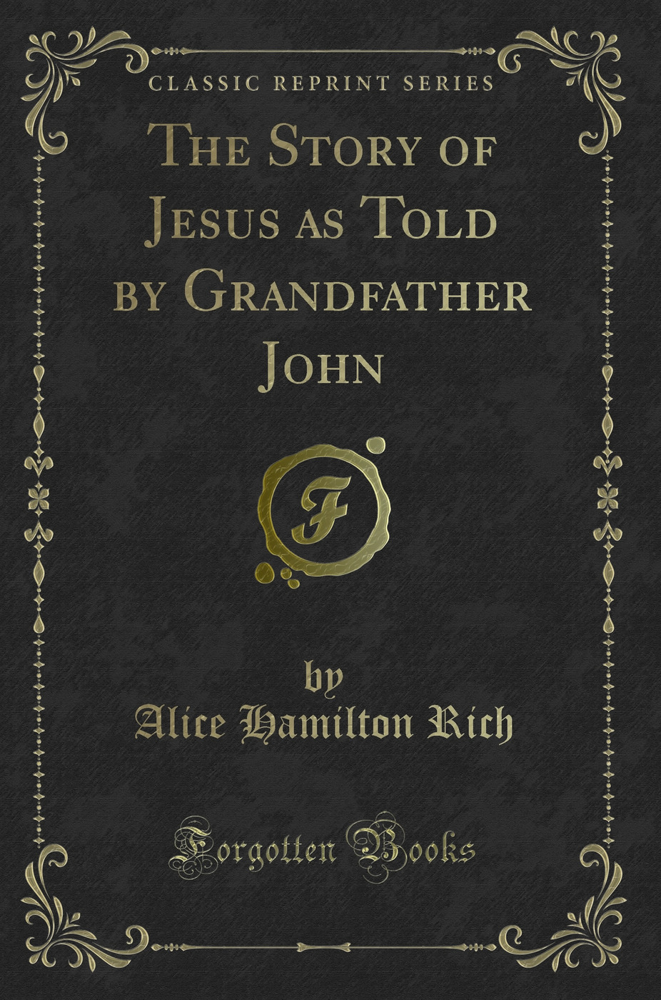 The Story of Jesus as Told by Grandfather John (Classic Reprint)