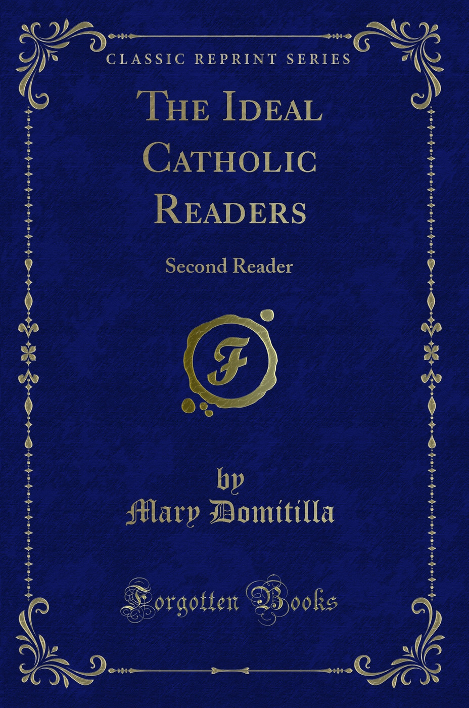 The Ideal Catholic Readers: Second Reader (Classic Reprint)