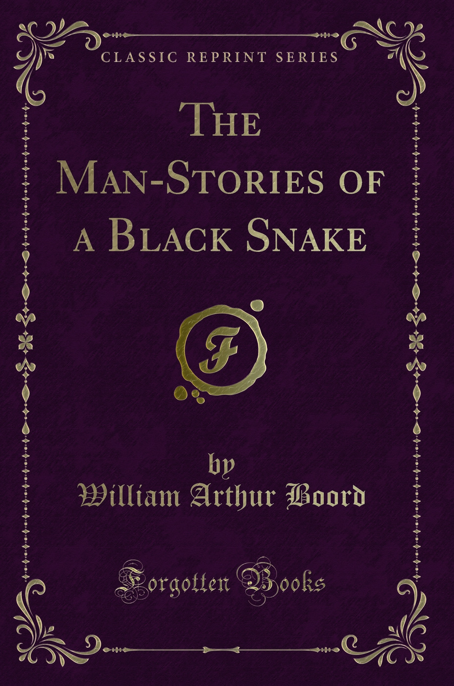The Man-Stories of a Black Snake (Classic Reprint)