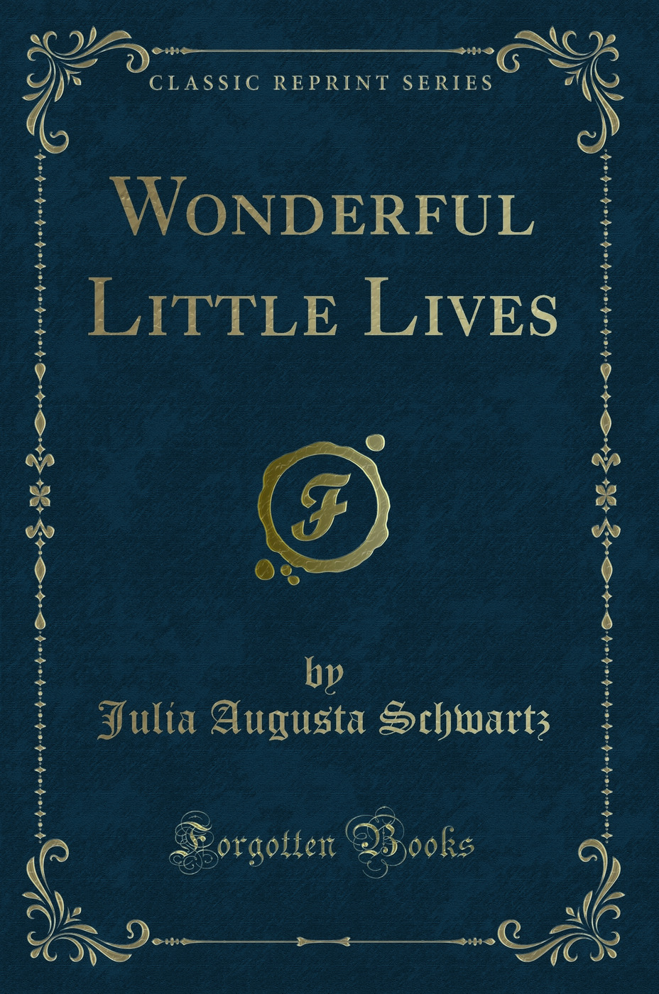 Wonderful Little Lives (Classic Reprint)
