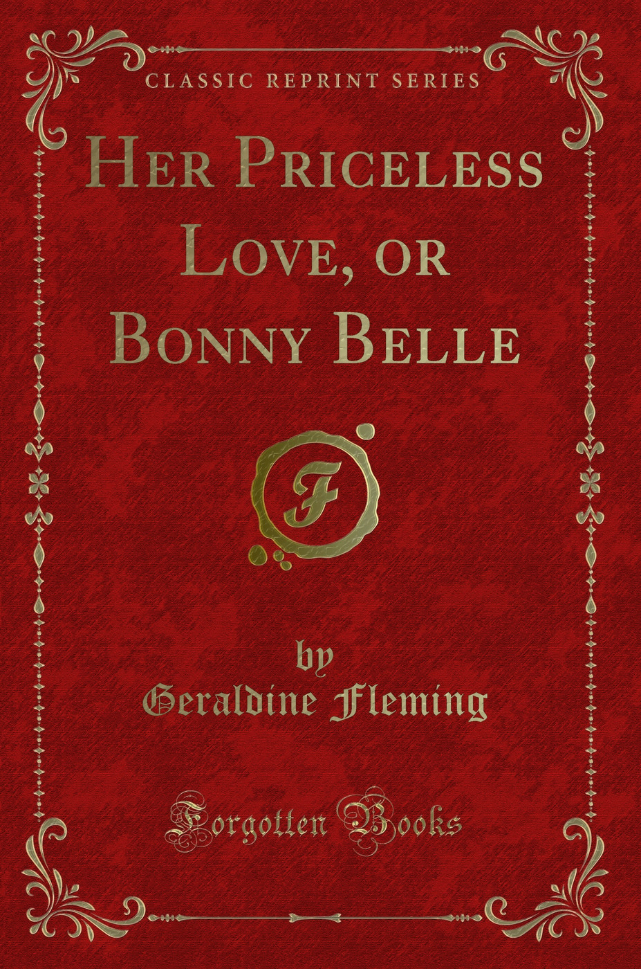 Her Priceless Love, or Bonny Belle (Classic Reprint)