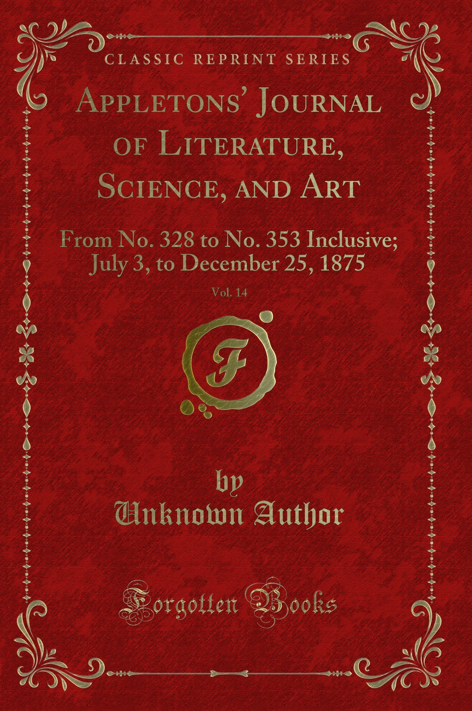 Appletons' Journal of Literature, Science, and Art, Vol. 14: From No. 328 to No. 353 Inclusive; July 3, to December 25, 1875 (Classic Reprint)