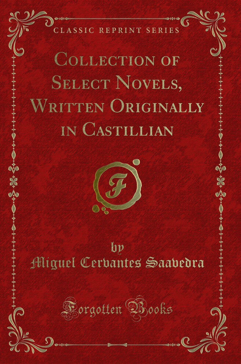 Collection of Select Novels, Written Originally in Castillian (Classic Reprint)