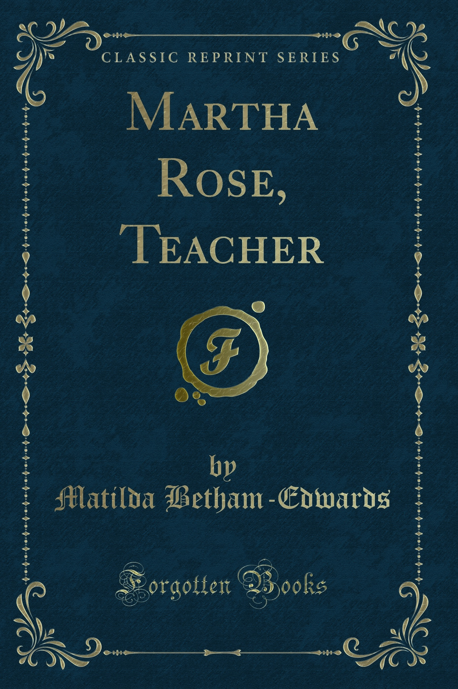 Martha Rose, Teacher (Classic Reprint)