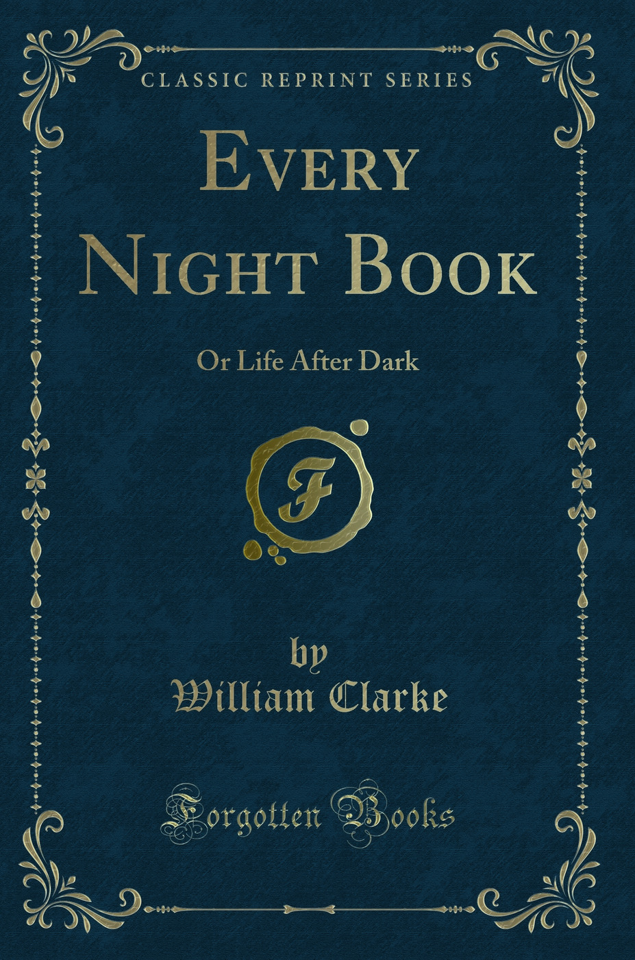 Every Night Book: Or Life After Dark (Classic Reprint)
