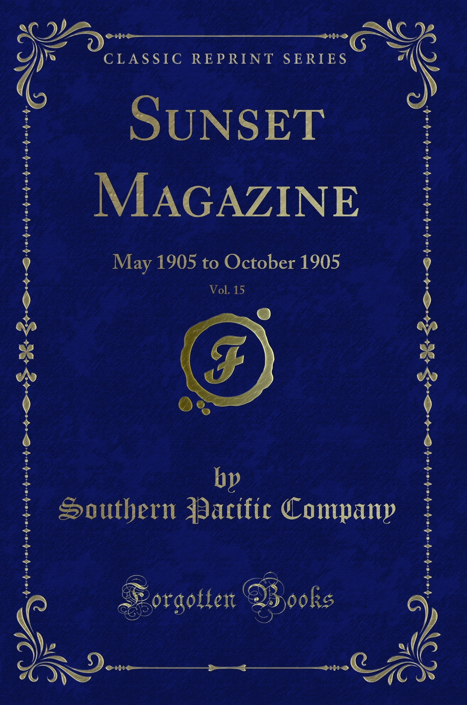 Sunset Magazine, Vol. 15: May 1905 to October 1905 (Classic Reprint)
