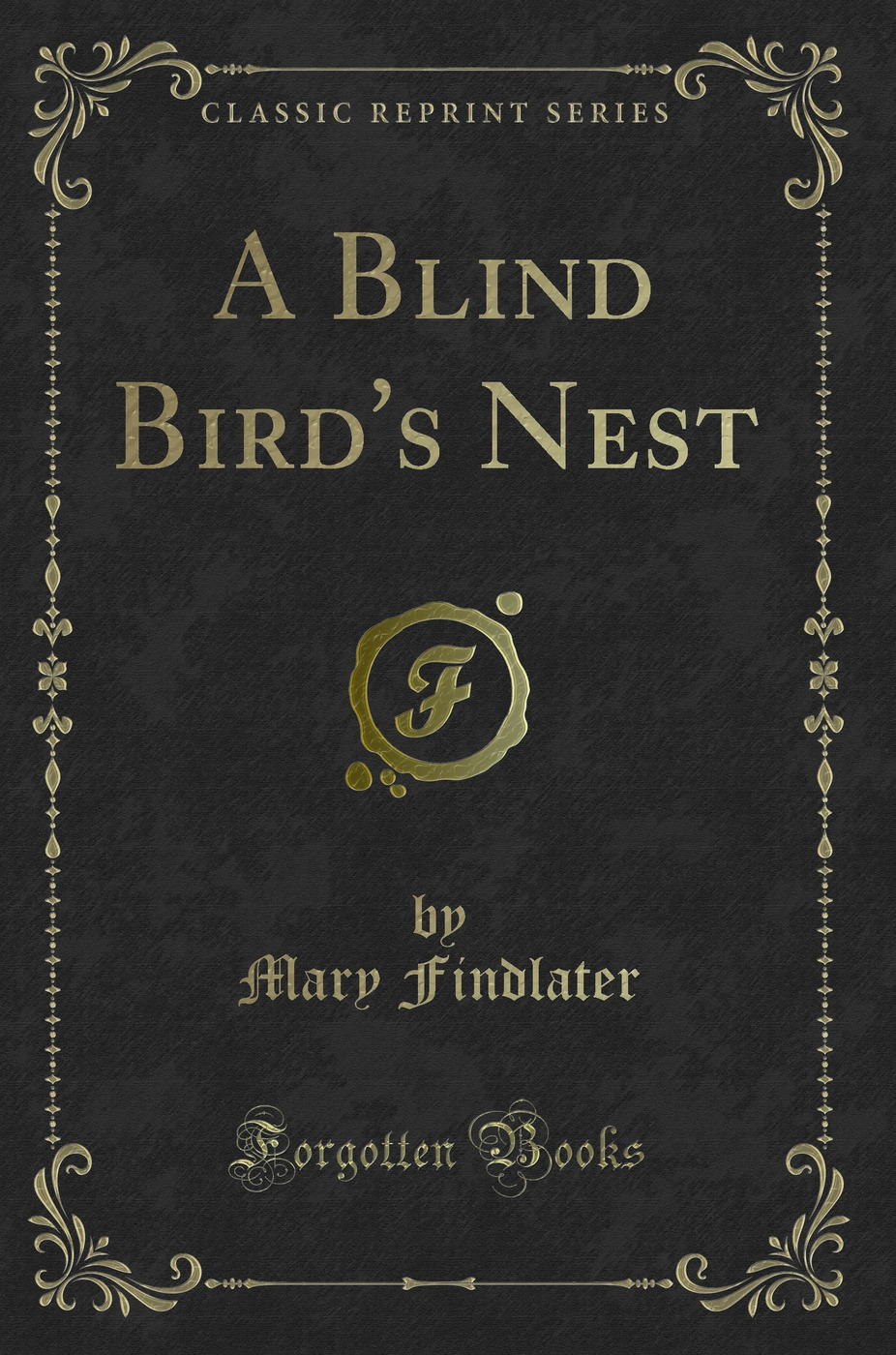 A Blind Bird's Nest (Classic Reprint)