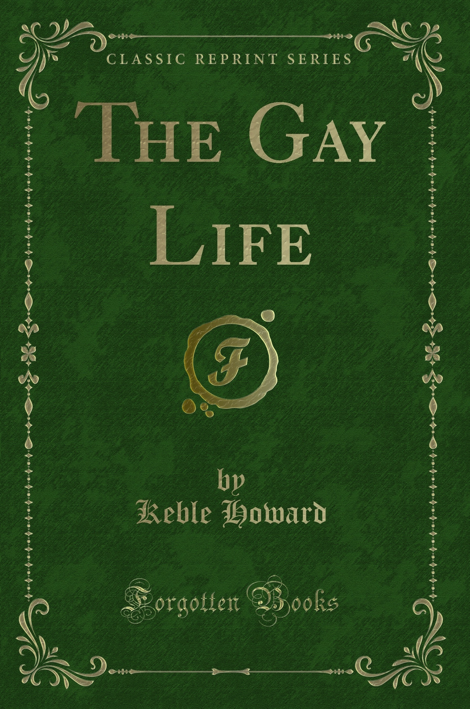 The Gay Life (Classic Reprint)