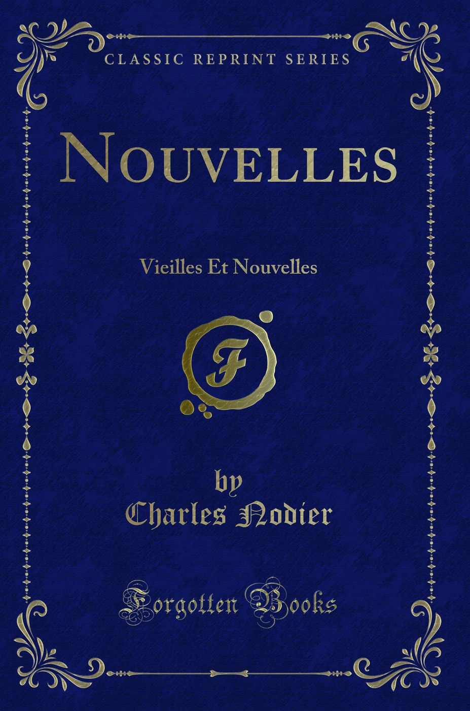 Nouvelles: Vieilles Et Nouvelles (Classic Reprint)