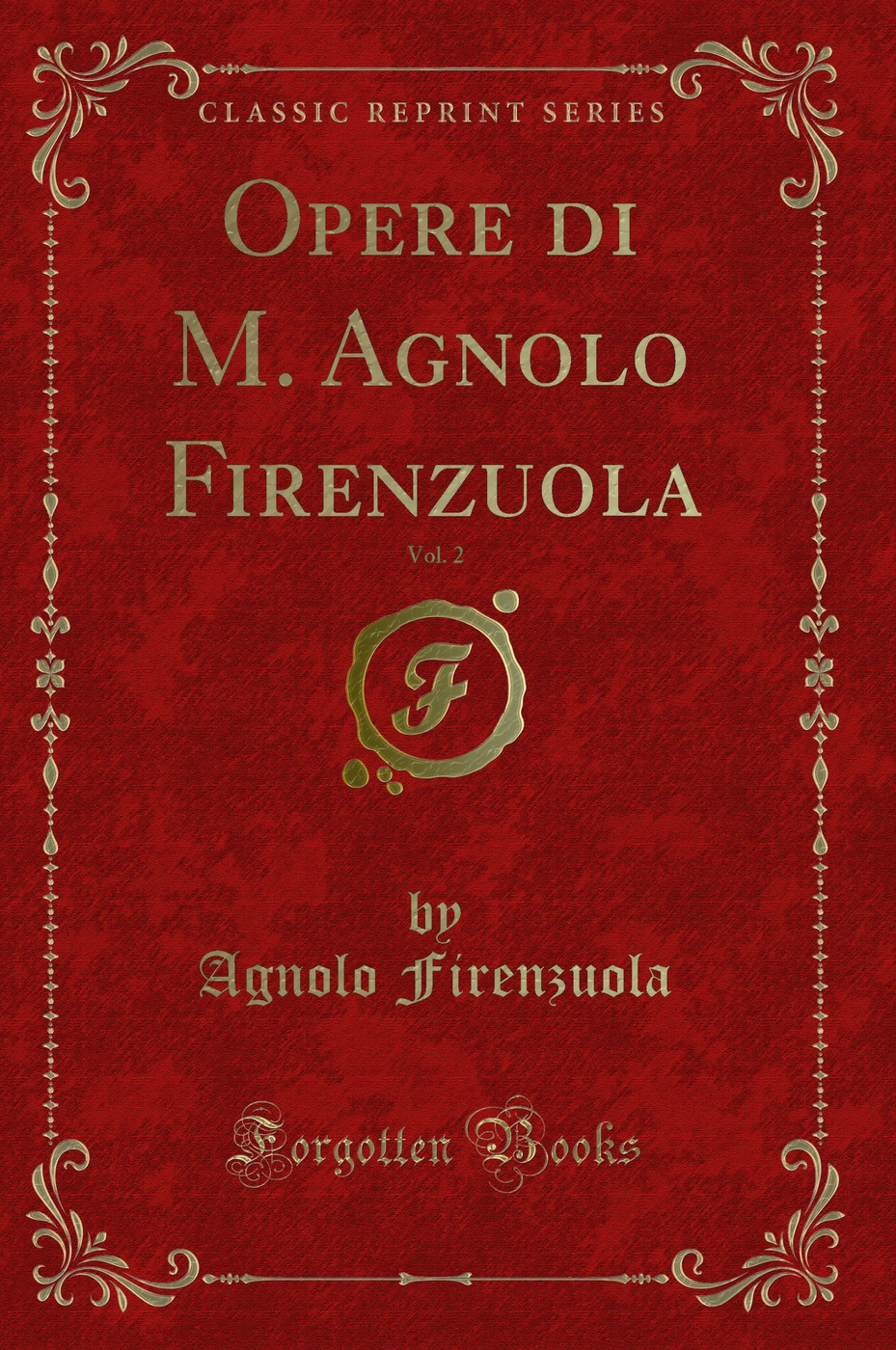 Opere di M. Agnolo Firenzuola, Vol. 2 (Classic Reprint)