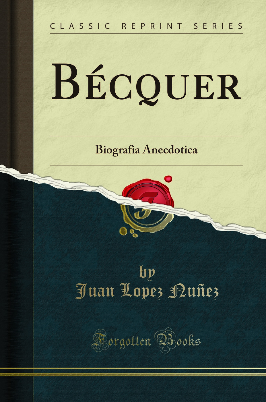 Bécquer: Biografia Anecdotica (Classic Reprint)