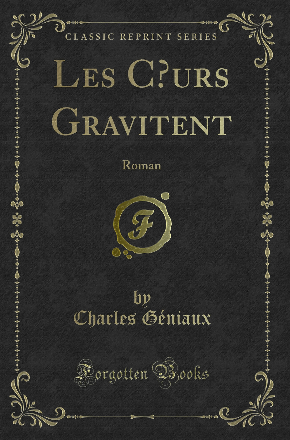 Les Cœurs Gravitent: Roman (Classic Reprint)