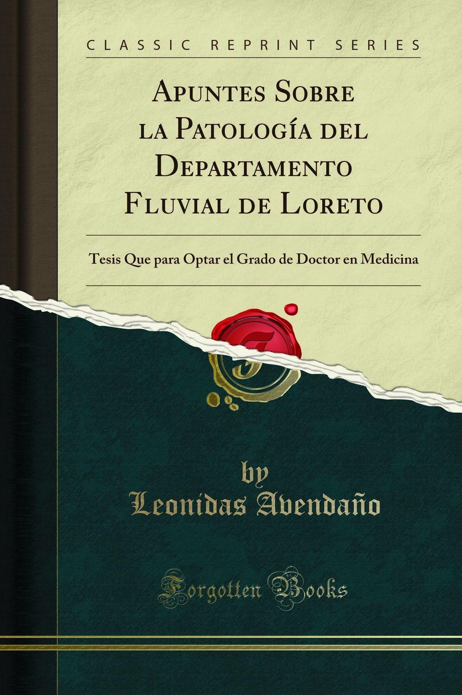 Apuntes Sobre la Patología del Departamento Fluvial de Loreto: Tesis Que para Optar el Grado de Doctor en Medicina (Classic Reprint)