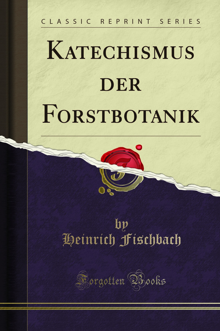 Katechismus der Forstbotanik (Classic Reprint)