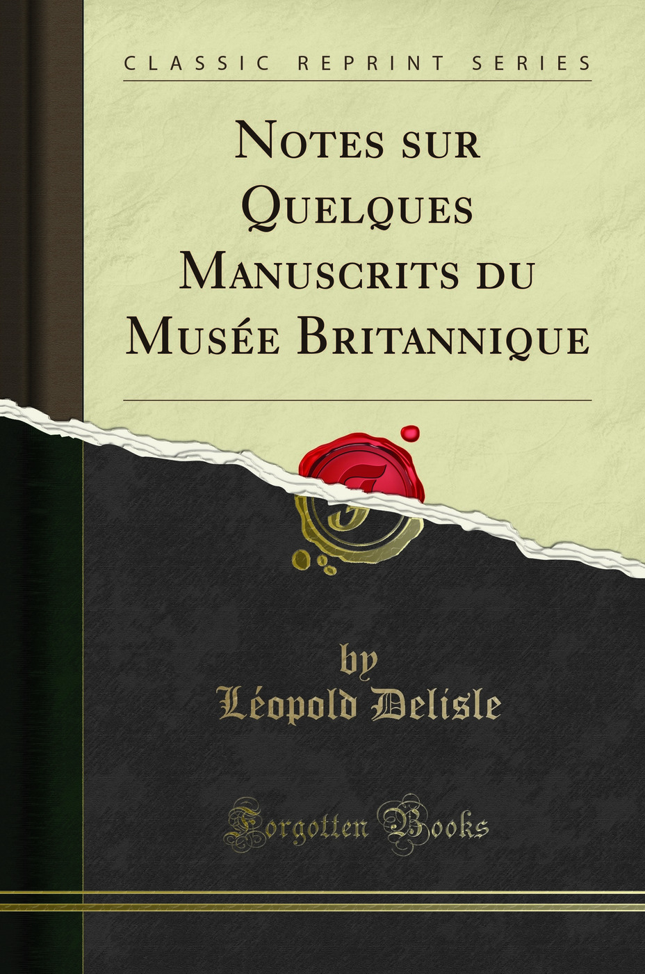 Notes sur Quelques Manuscrits du Musée Britannique (Classic Reprint)