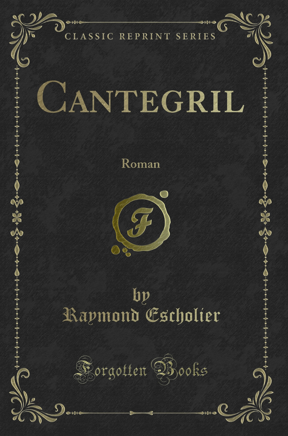 Cantegril: Roman (Classic Reprint)