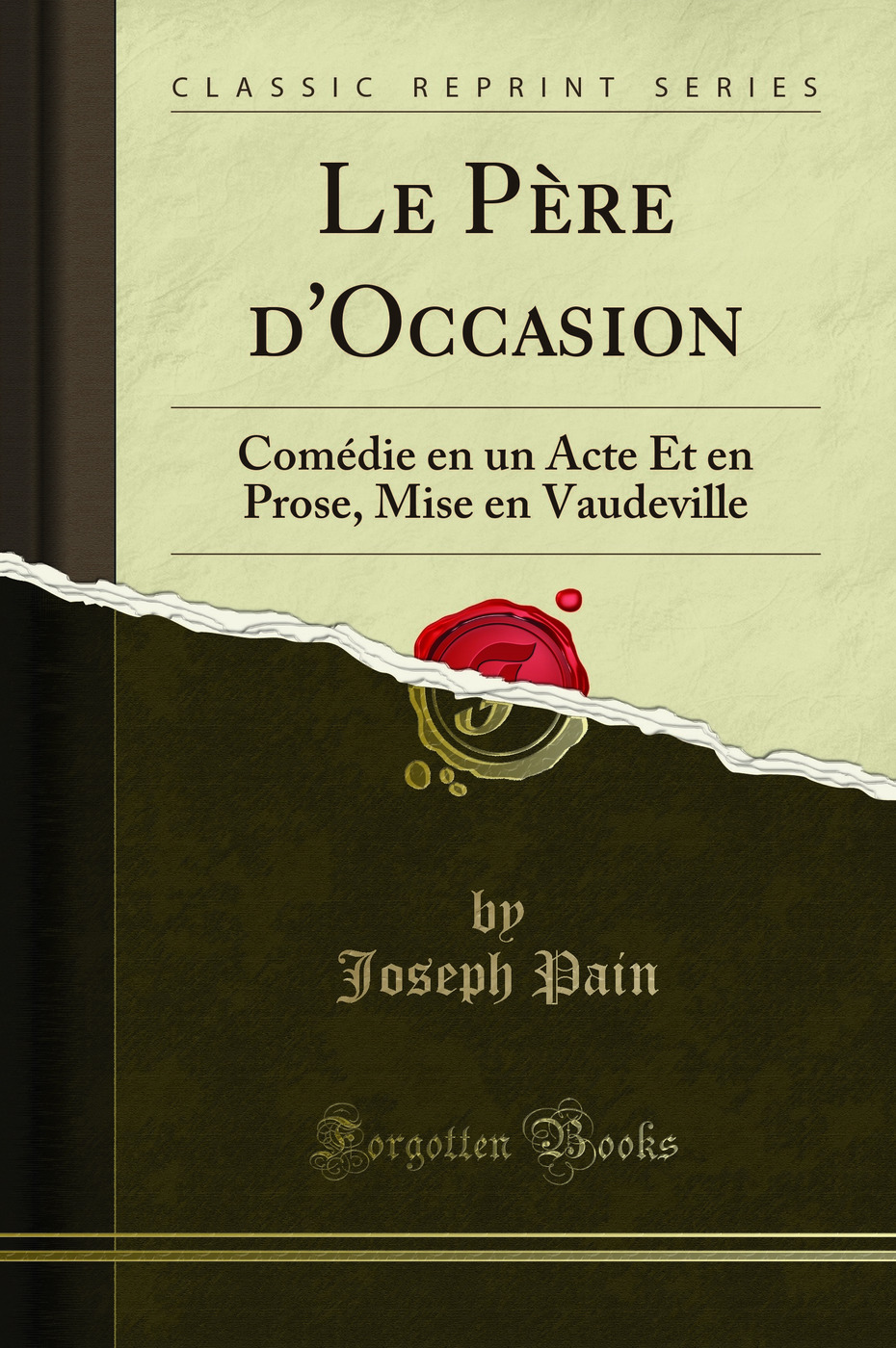 Le Père d'Occasion: Comédie en un Acte Et en Prose, Mise en Vaudeville (Classic Reprint)