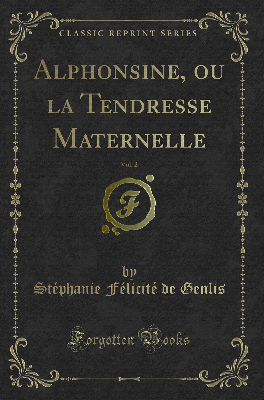 Alphonsine, ou la Tendresse Maternelle, Vol. 2 (Classic Reprint)
