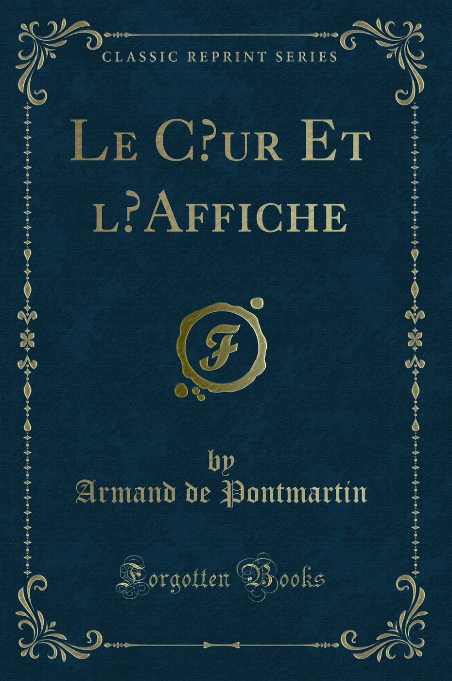 Le Cœur Et l’Affiche (Classic Reprint)
