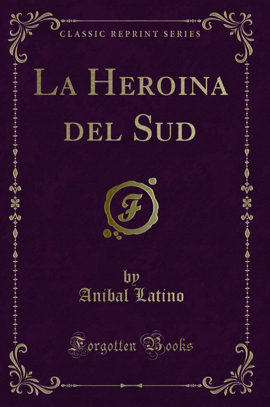 La Heroina del Sud (Classic Reprint)