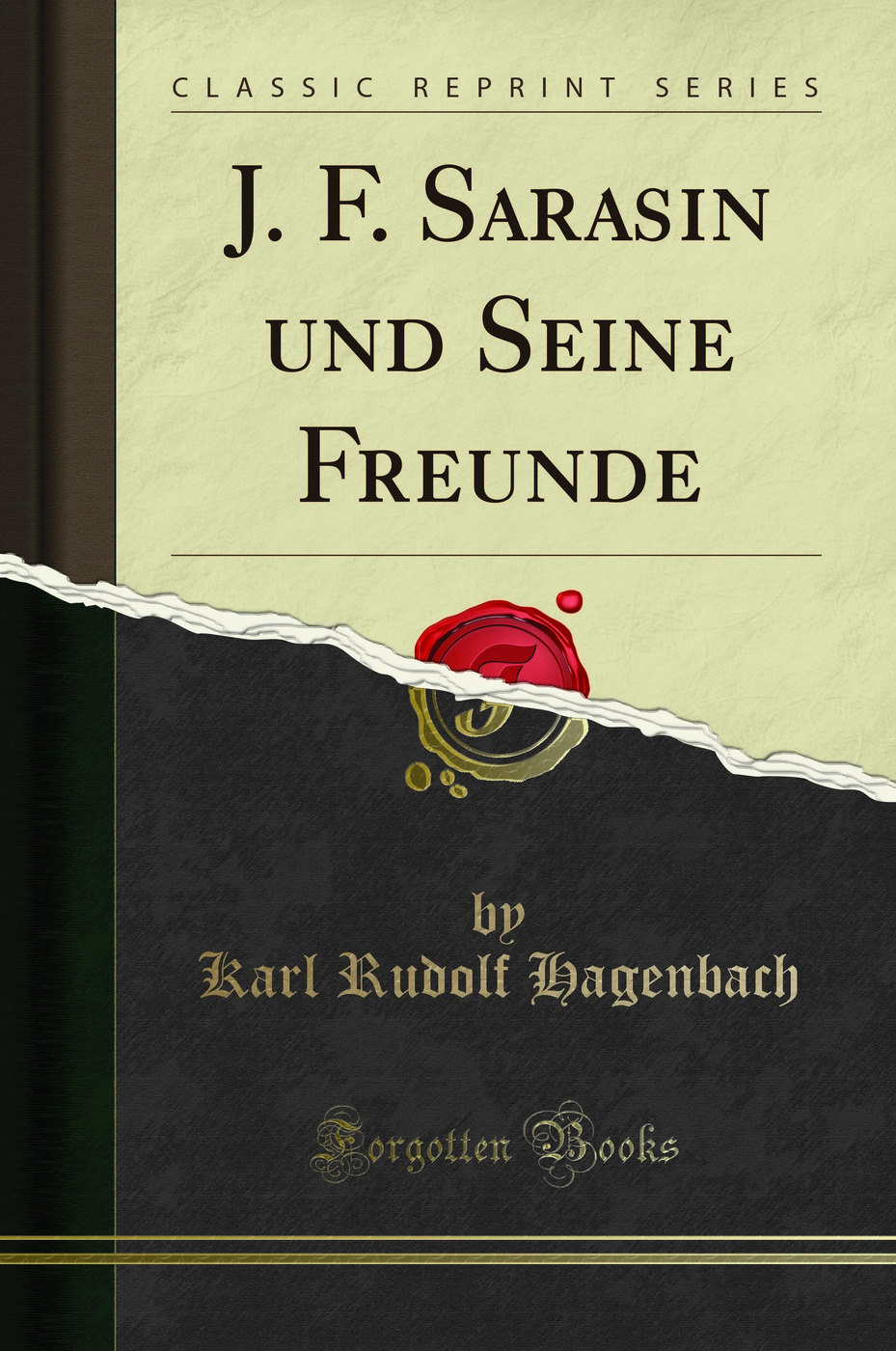 J. F. Sarasin und Seine Freunde (Classic Reprint)
