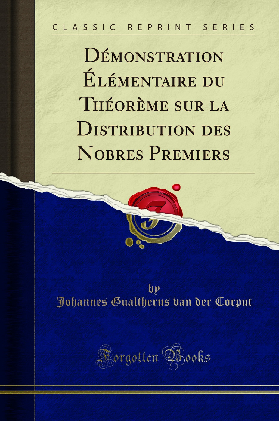 Démonstration Élémentaire du Théorème sur la Distribution des Nobres Premiers (Classic Reprint)