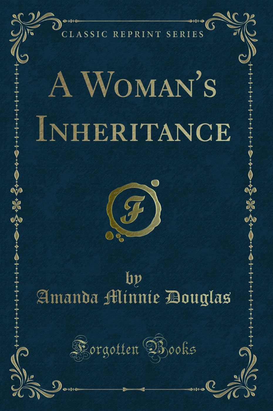 A Woman's Inheritance (Classic Reprint)