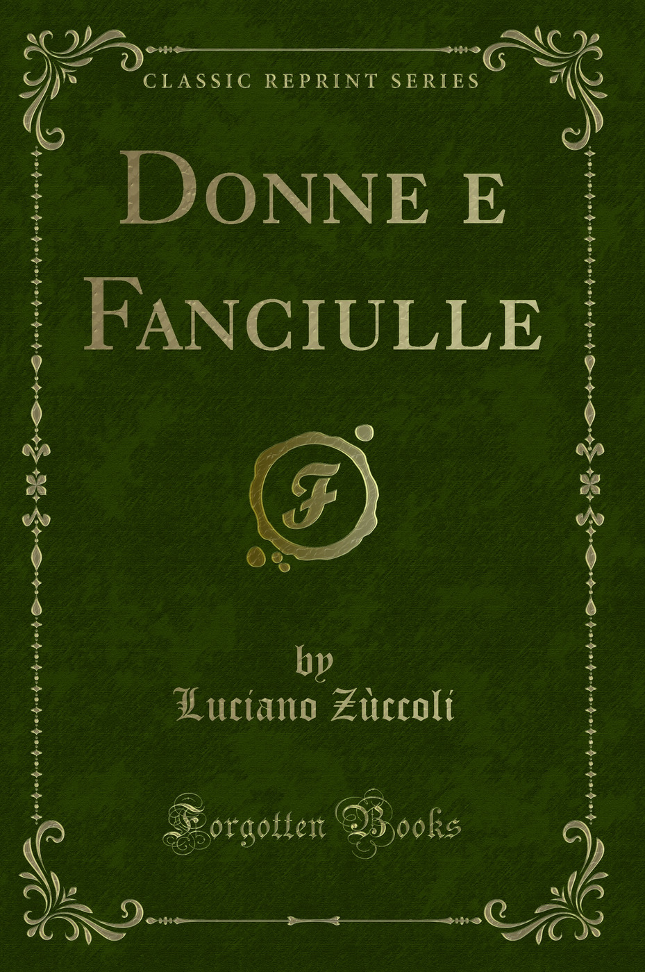 Donne e Fanciulle (Classic Reprint)