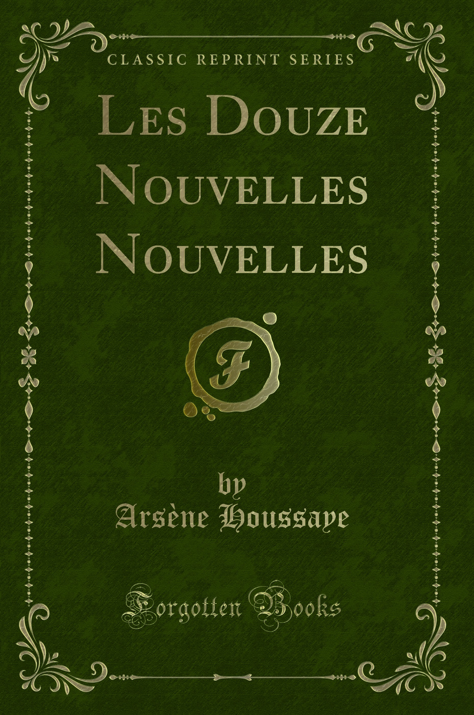 Les Douze Nouvelles Nouvelles (Classic Reprint)