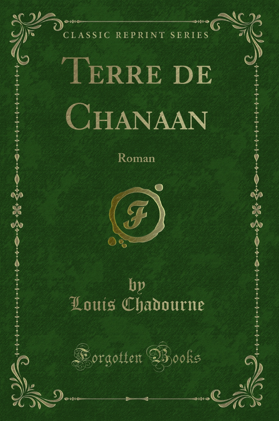 Terre de Chanaan: Roman (Classic Reprint)