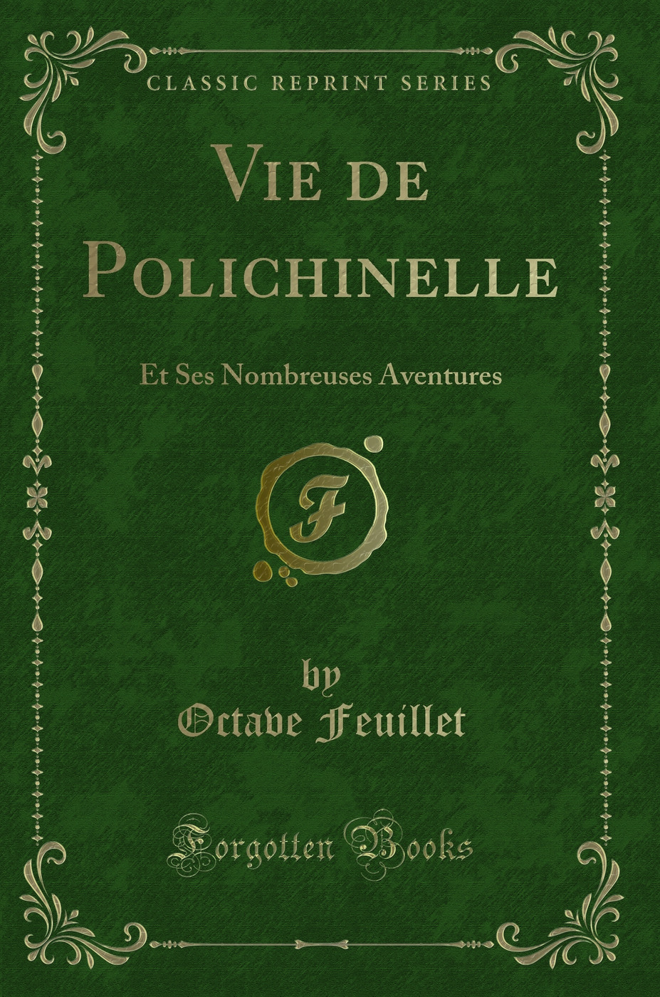 Vie de Polichinelle: Et Ses Nombreuses Aventures (Classic Reprint)