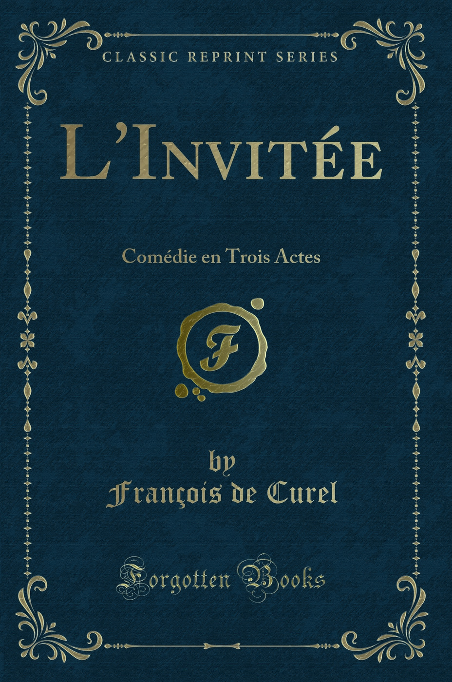 L'Invitée: Comédie en Trois Actes (Classic Reprint)
